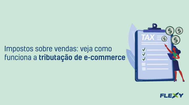 Impostos Sobre Vendas No E Commerce Veja Como Funciona Blog Flexy 3544