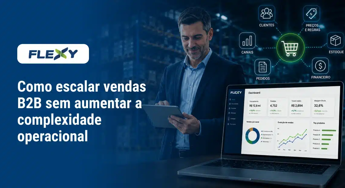 Executivo mostrando como escalar vendas B2B com ERP integrado, automação e gestão operacional multicanal
